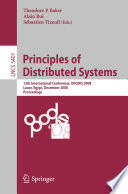Principles of distributed systems [E-Book] : 12th international conference, OPODIS 2008, Luxor, Egypt, December 15-18, 2008 : proceedings /