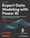 Expert data modeling with Power BI : enrich and optimize your data models to get the best out of Power BI for reporting and business needs [E-Book] /