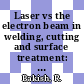 Laser vs the electron beam in welding, cutting and surface treatment: proceedings of the conference. vol 0001 : Reno, NV, 1985-1985 : State of the art 1985.