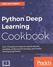 Python deep learning cookbook : over 75 practical recipes on neural network modeling, reinforcement learning, and transfer learning using Python /