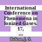 International Conference on Phenomena in Ionized Gases. 17, 1 : Budapest 8-12 July 1985 : contributed papers /