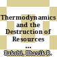 Thermodynamics and the Destruction of Resources [E-Book] /