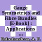 Gauge Symmetries and Fibre Bundles [E-Book] : Applications to Particle Dynamics /