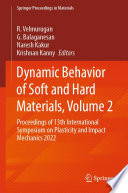 Dynamic Behavior of Soft and Hard Materials, Volume 2 [E-Book] : Proceedings of 13th International Symposium on Plasticity and Impact Mechanics 2022 /