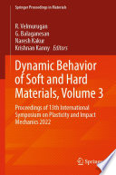 Dynamic Behavior of Soft and Hard Materials, Volume 3 [E-Book] : Proceedings of 13th International Symposium on Plasticity and Impact Mechanics 2022 /