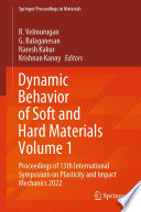 Dynamic Behavior of Soft and Hard Materials Volume 1 [E-Book] : Proceedings of 13th International Symposium on Plasticity and Impact Mechanics 2022 /