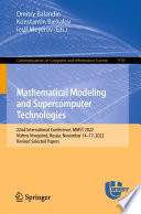Mathematical Modeling and Supercomputer Technologies [E-Book] : 22nd International Conference, MMST 2022, Nizhny Novgorod, Russia, November 14-17, 2022, Revised Selected Papers /