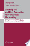 Smart Spaces and Next Generation Wired/Wireless Networking [E-Book] : 9th International Conference, NEW2AN 2009 and Second Conference on Smart Spaces, ruSMART 2009, St. Petersburg, Russia, September 15-18, 2009. Proceedings /