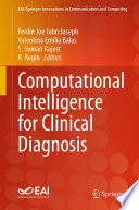 Computational Intelligence for Clinical Diagnosis [E-Book] /