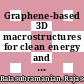 Graphene-based 3D macrostructures for clean energy and environmental applications [E-Book] /