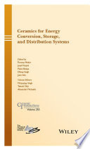 Ceramics for energy conversion, storage, and distribution systems : a collection of papers persented at CMCEE-11, June 14-19, 2015, Vancouver, BC, Canada [E-Book] /