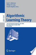 Algorithmic Learning Theory (vol. # 4264) [E-Book] / 17th International Conference, ALT 2006, Barcelona, Spain, October 7-10, 2006, Proceedings