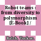 Robot teams : from diversity to polymorphism [E-Book] /