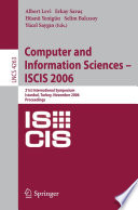 Computer and Information Seciences - ISCIS 2006 [E-Book] / 21th International Symposium Istanbul, Turkey, Novenber 1-3, 2006, Proceedings