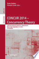 CONCUR 2014 – Concurrency Theory [E-Book] : 25th International Conference, CONCUR 2014, Rome, Italy, September 2-5, 2014. Proceedings /