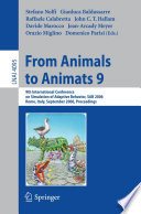From Animals to Animats 9 [E-Book] / 9th International Conference on Simulation of Adaptive Behavior, SAB 2006, Rome, Italy, September 25-29, 2006, Proceedings