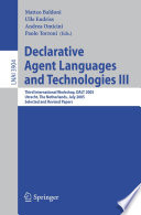 Declarative Agent Languages and Technologies III [E-Book] / Third International Workshop, DALT 2005, Utrecht, The Netherlands, July 25, 2005, Selected and Revised Papers