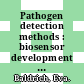 Pathogen detection methods : biosensor development [E-Book] /
