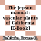 The Jepson manual : vascular plants of California [E-Book] /