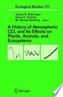 A History of Atmospheric CO2and Its Effects on Plants, Animals, and Ecosystems [E-Book] /