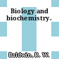 Biology and biochemistry.