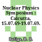 Nuclear Physics Symposium : Calcutta, 15.07.69-19.07.69.