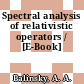 Spectral analysis of relativistic operators / [E-Book]