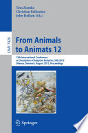 From Animals to Animats 12 [E-Book]: 12th International Conference on Simulation of Adaptive Behavior, SAB 2012, Odense, Denmark, August 27-30, 2012. Proceedings /