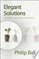 Elegant solutions : ten beautiful experiments in chemistry  / [E-Book]