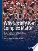 Why Society is a Complex Matter [E-Book] : Meeting Twenty-first Century Challenges with a New Kind of Science /