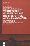 Vernetztes Wissen. Online. Die Bibliothek als Managementaufgabe : Festschrift für Wolfram Neubauer zum 65. Geburtstag /