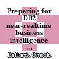 Preparing for DB2 near-realtime business intelligence / [E-Book]