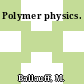 Polymer physics.