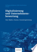 Digitalisierung und Unternehmensbewertung : neue Objekte, Prozesse, Parametergewinnung [E-Book] /