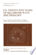CO: Twenty-Five Years of Millimeter-Wave Spectroscopy [E-Book] : Proceedings of the 170th Symposium of the International Astronomical Union, Held in Tucson, Arizona, May 29–June 5, 1995 /