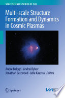 Multi-scale Structure Formation and Dynamics in Cosmic Plasmas [E-Book] /