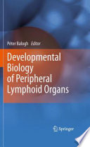 Developmental Biology of Peripheral Lymphoid Organs [E-Book] /