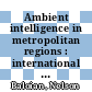 Ambient intelligence in metropolitan regions : international workshop SADUE13 Workshop at the University of Chile, August 26 to August 30, 2013 : revised contributions [E-Book] /