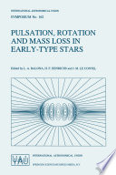 Pulsation, Rotation and Mass Loss in Early-Type Stars [E-Book] : Proceedings of the 162nd Symposium of the International Astronomical Union, Held in Antibes-Juan-Les-Pins, France, October 5–8, 1993 /