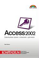 Access 2002 : Datenbanken planen, entwickeln, optimieren : Kompendium /