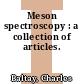 Meson spectroscopy : a collection of articles.
