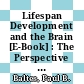 Lifespan Development and the Brain [E-Book] : The Perspective of Biocultural Co-Constructivism /