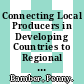 Connecting Local Producers in Developing Countries to Regional and Global Value Chains [E-Book]: Update /