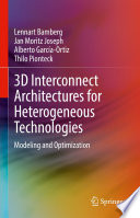 3D Interconnect Architectures for Heterogeneous Technologies [E-Book] : Modeling and Optimization /
