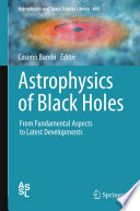 Astrophysics of Black Holes [E-Book] : From Fundamental Aspects to Latest Developments /