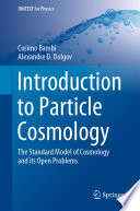 Introduction to Particle Cosmology [E-Book] : The Standard Model of Cosmology and its Open Problems /