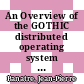 An Overview of the GOTHIC distributed operating system [Microfiche] /