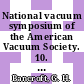 National vacuum symposium of the American Vacuum Society. 10. transactions : Boston, MA, 16.10.63-18.10.63.