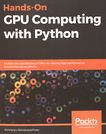 Hands-on GPU computing with Python : explore the capabilities of GPUs for solving high performance computational problems /