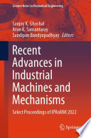 Recent Advances in Industrial Machines and Mechanisms [E-Book] : Select Proceedings of IPRoMM 2022 /